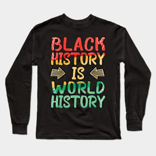 Black History Is World History African American Pride Long Sleeve T-Shirt